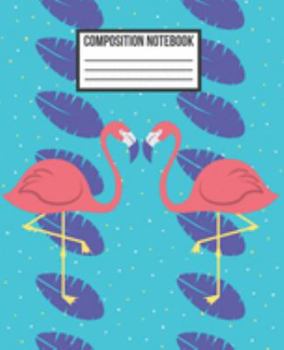 Paperback Composition Notebook: Modern Dots Blue Leaves & Pink Flamingos Wide Ruled Blank Lined for girls, kids, teens, students, teachers, school, ho Book