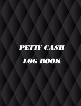 Paperback Petty Cash Log Book: 6 Column Ledger Payment Record Tracker Manage Cash Going In & Out Simple Accounting Book Recording Your Petty Cash Led Book