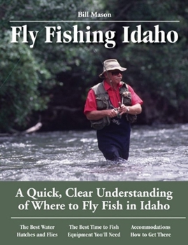 Paperback Fly Fishing Idaho: A Quick, Clear Understanding of Where to Fly Fish in Idaho Book