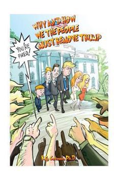Paperback Why and How We, the People, Must Remove Trump Book