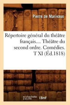 Paperback Répertoire Général Du Théâtre Français. Théâtre Du Second Ordre. Comédies. Tome XI (Éd.1818) [French] Book