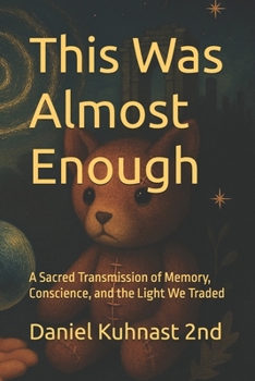Paperback This Was Almost Enough: "A Literary Speculative Transmission of Memory, Conscience, and the Light We Traded" Book