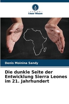Paperback Die dunkle Seite der Entwicklung Sierra Leones im 21. Jahrhundert [German] Book