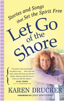 Paperback Let Go of the Shore: Stories and Songs That Set the Spirit Free Book