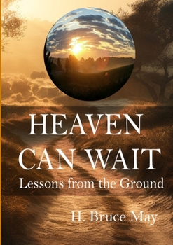 Paperback Heaven Can Wait: Lessons from the Ground Book