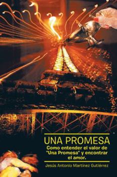 Paperback Una Promesa: Como Entender El Valor de "Una Promesa" y Encontrar El Amor [Spanish] Book
