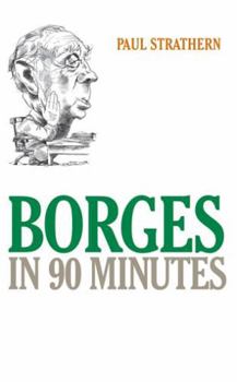 Borges in 90 Minutes (Philosophers in 90 Minutes) - Book  of the Great Writers in 90 Minutes