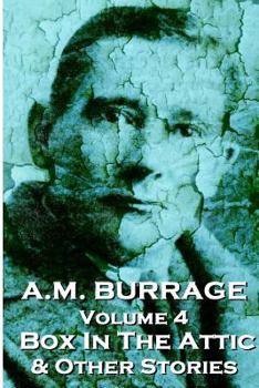 Paperback A.M. Burrage - The Box In The Attic & Other Stories: Classics From The Master Of Horror Book