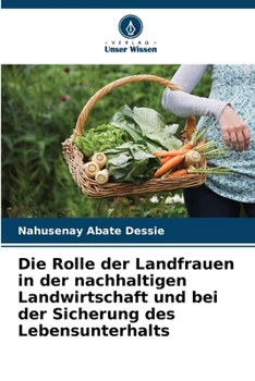 Paperback Die Rolle der Landfrauen in der nachhaltigen Landwirtschaft und bei der Sicherung des Lebensunterhalts [German] Book