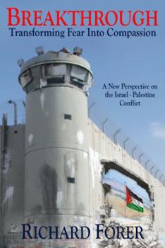 Hardcover Breakthrough: Transforming Fear Into Compassion: A New Perspective on the Israel-Palestine Conflict Book