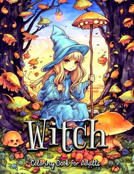 Paperback Witch Coloring Book for Adults: Journey Through Enchanted Realms and Unleash Your Inner Magic Book