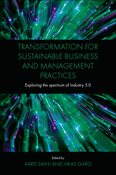 Hardcover Transformation for Sustainable Business and Management Practices: Exploring the Spectrum of Industry 5.0 Book