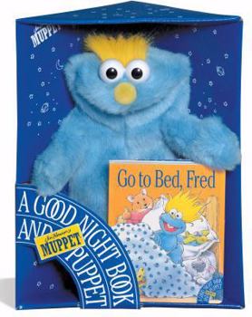 Unknown Binding Go to Bed, Fred: A Good Night Book & Muppet Puppet Book