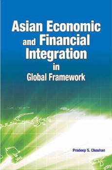 Hardcover Asian Economic and Financial Integration in Global Framework Book