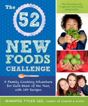 Paperback The 52 New Foods Challenge: A Family Cooking Adventure for Each Week of the Year Book