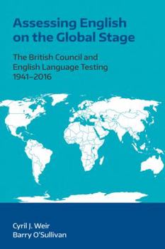 Paperback Assessing English on the Global Stage: The British Council and English Language Testing, 1941-2016 Book