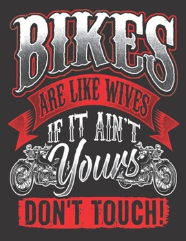 2020 Motorcycle Calendar and Planner For Bikers: Bikes Are Like Wives Don't Touch Biker Motorcycle | December 2019 - December 2020 | 8.5 X 11" Large | ... | Family | Work | School |Rider| Art | Gift