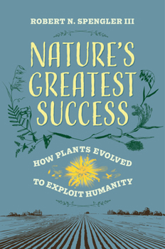 Paperback Nature's Greatest Success: How Plants Evolved to Exploit Humanity Book