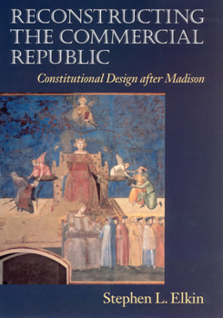 Paperback Reconstructing the Commercial Republic: Constitutional Design after Madison Book