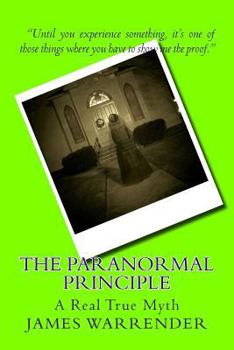 Paperback The Paranormal Principle: A Real True Myth Book
