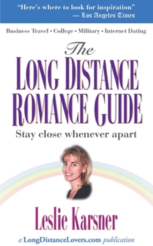 Paperback The Long Distance Romance Guide: A Handbook of Encouragement to Help You Stay Close When Apart Book