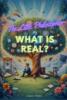 Paperback The Little Philosopher: What is Real? Book