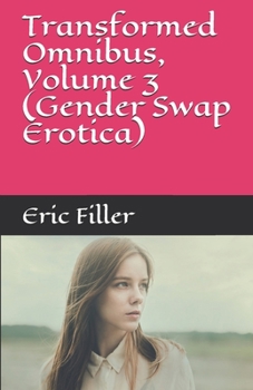 Paperback Transformed Omnibus, Volume 3 (Gender Swap Erotica) Book