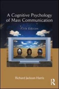 A Cognitive Psychology of Mass Communication (Lea's Communication Series)