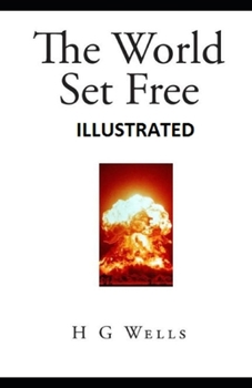 The World Set Free Illustrated