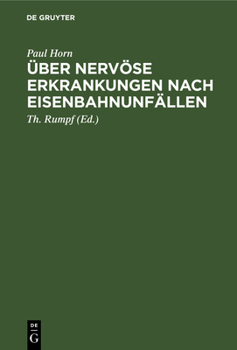 Hardcover Über Nervöse Erkrankungen Nach Eisenbahnunfällen: Mit Besonderer Berücksichtigung Ihrer Beeinflussung Durch Kapitalabfindung Bezw. Rentenverfahren. Au [German] Book