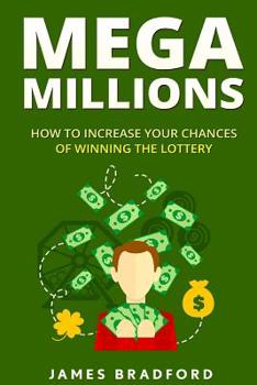 Paperback Mega Millions: How to Increase your Chances of Winning the Lottery Book