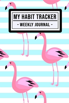 My Habit Tracker Journal: Flamingo Habit Tracker / Journal  | 52 Weeks | Undated (6x9)