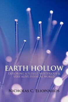 Paperback Earth Hollow: Exploring a Flexile, Mysterious & Very Alive Physical World Book