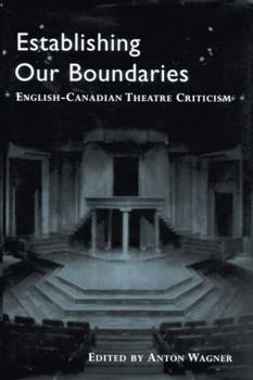 Hardcover Establishing Our Boundaries: English-Canadian Theatre Criticism Book