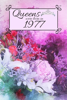 Queens Were Born In 1977: Also search main title with different birth year. Floral 1977 Birthday Christmas Notebook, Present, Sketchbook, Diary, & Keepsake for Queen Birthday Card Gifts / Flower Card.
