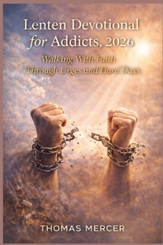 Paperback Lenten Devotional for Addicts 2026: Walking With Faith Through Urges and Hard Days Book