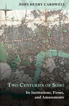 Paperback Two Centuries of Soho - Its Institutions, Firms, and Amusements Book