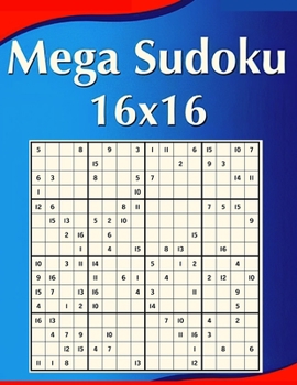 Paperback 16 x 16 Mega Sudoku Large Print: Perfectly to Improve Memory, Logic and Keep the Mind Sharp! Book