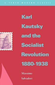 Karl Kautsky and the Socialist Revolution, 1880-1938 (Verso Modern Classics)