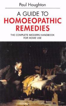 Paperback A Guide to Homoeopathic Remedies: The Complete Modern Handbook for Home Use Book