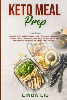 Paperback K&#1077;t&#1086; Meal Prep: A Practical Guide to Follow your Low Carb Diet, Using the Ultimate 21 Days Meal Plan, Enjoying Cooking with these Amaz Book