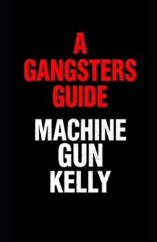 Paperback A Gangsters Guide: Machine Gun Kelly Book