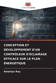 Conception Et Développement d'Un Contrôleur d'Éclairage Efficace Sur Le Plan Énergétique (French Edition)