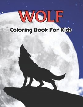 Paperback Wolf Coloring Book For Kids: Funny Coloring Pages for Children Who Love Cute Animals, Gift for Boys and Girls.Vol-1 Book