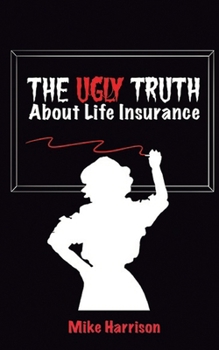 Paperback The Ugly Truth About Life Insurance Book