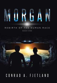 Hardcover Morgan: Rebirth of the Human Race: Book One Book