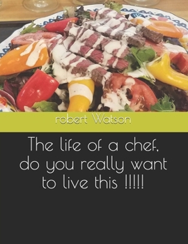 Paperback The life of a chef, do you really want to live this !!!!! Book