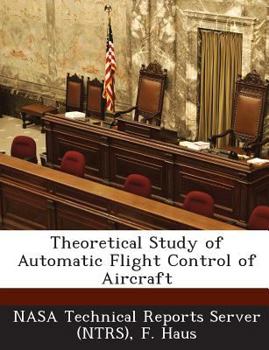 Paperback Theoretical Study of Automatic Flight Control of Aircraft Book