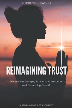 Paperback Reimagining Trust: Rethinking Infidelity in Relationship Dynamics: Navigating Betrayal, Renewing Connection, and Embracing Growth Book