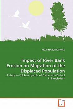 Paperback Impact of River Bank Erosion on Migration of the Displaced Population Book